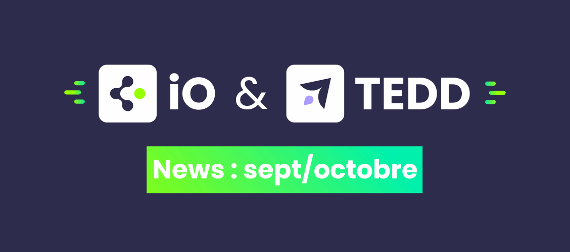 Les nouveautés d'iO et de TEDD pour septembre et octobre 2025