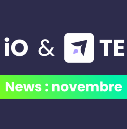 Nouveaux développements sur les plateformes iO et TEDD