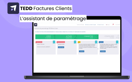 TEDD Assistant de paramétrage c'est des factures electroniques effective en quelques clics